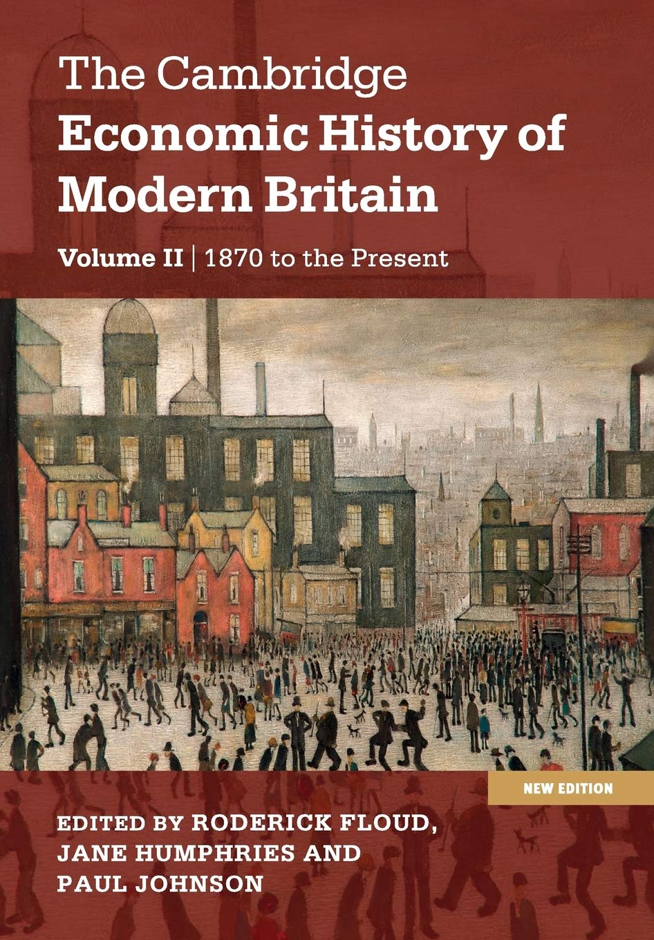 The Cambridge Economic History of Modern Britain: Growth and Decline, 1870 to the Present: Volume 2 (The Cambridge Economic History of Modern Britain 2 Volume Hardback Set)