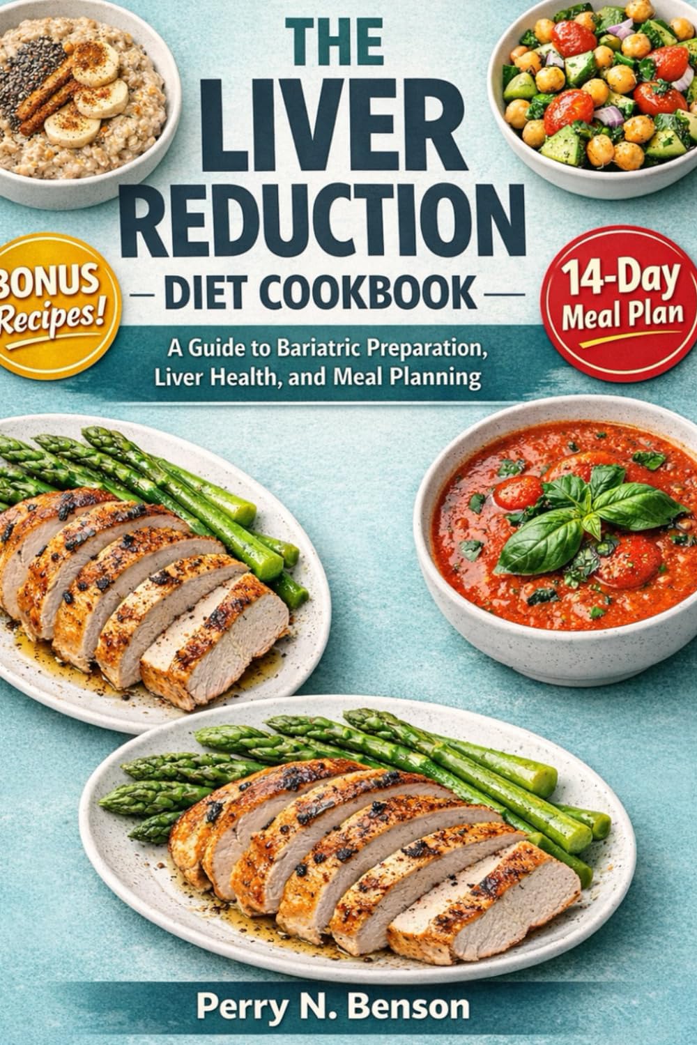The Liver Reduction Diet cookbook: A Guide to Bariatric Preparation, Liver Health, and Meal Planning.