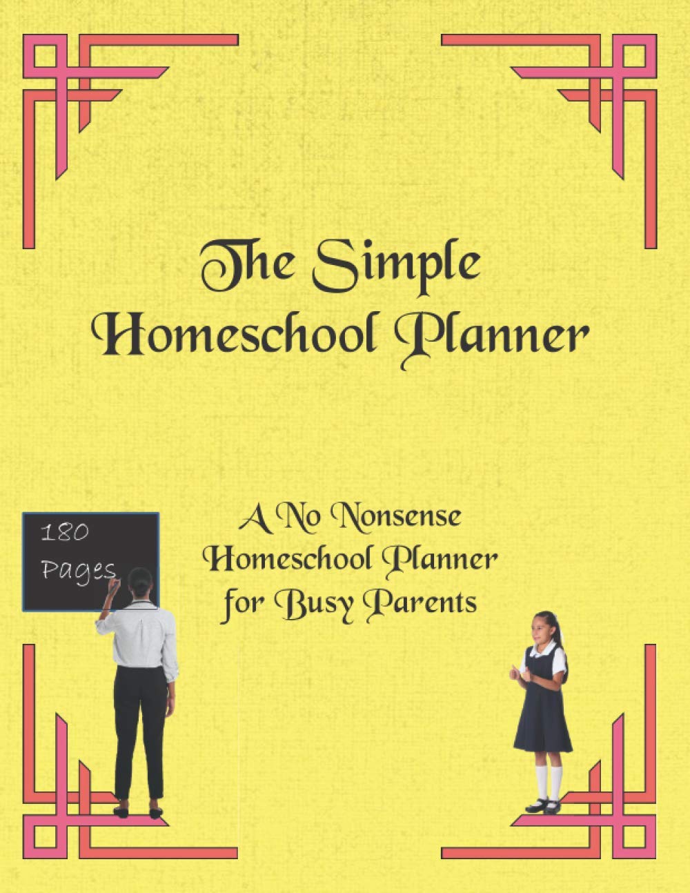 The Simple Homeschool Planner: A No Nonsense Homeschool Planner For Busy Parents: 180 daily planner pages, attendance tracker, field trip planner and tracker, grade tracker and more...