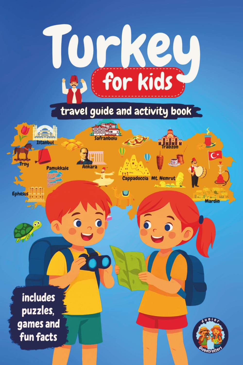 Turkey for Kids: Travel Guide and Activity Book: Discover Turkish Culture, History, Landmarks and Traditions through Games, Puzzles and Fun Facts (Junior Globetrotters)