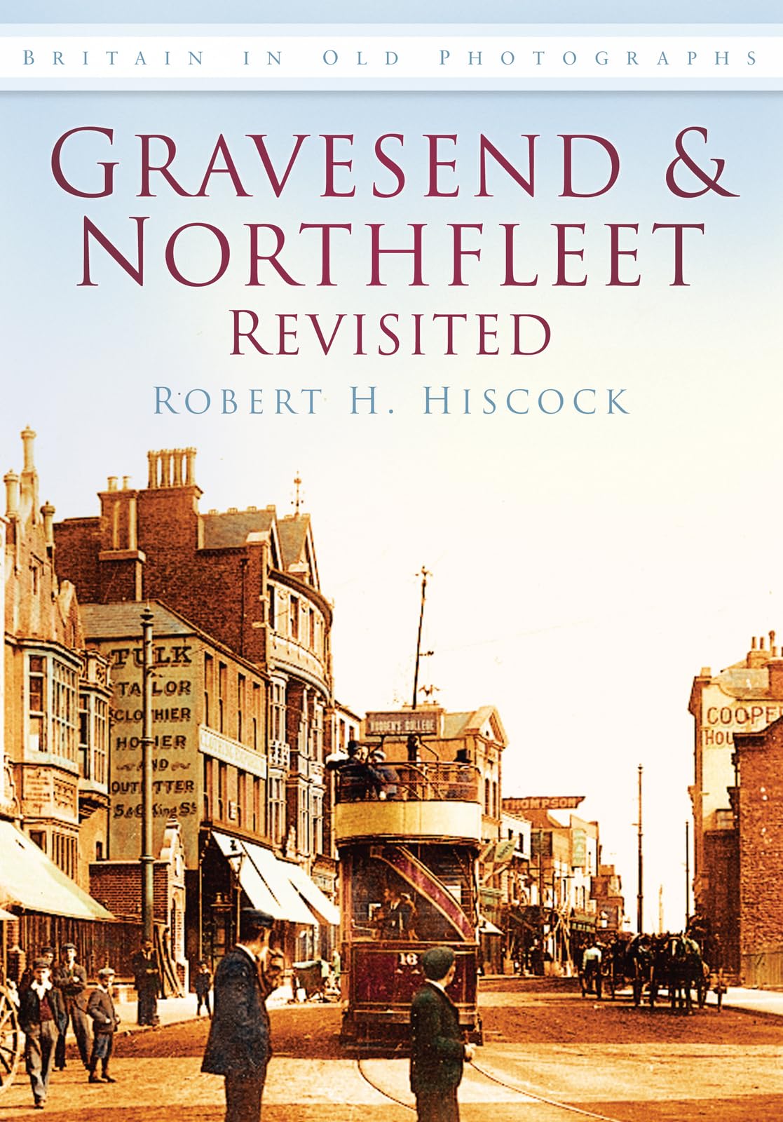 Gravesend & Northfleet Revisited: Britain in Old Photographs (Britain in Old Photographs (History Press))