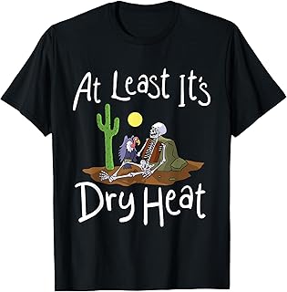 Funny Quotes At Least It's Dry Heat Cute Trendy T Shirt T-Shirt