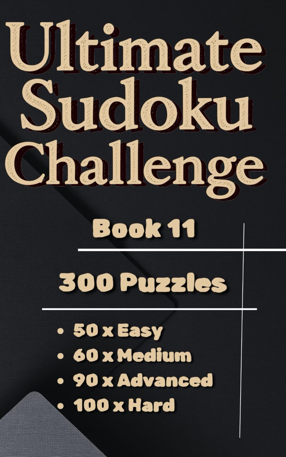 Ultimate Sudoku Challenge - Book 11 ( Pocket Size, Travel Size 5 x 8 in. ): 300 Easy, Medium, Advanced & Hard Puzzles for All Skill Levels (Ultimate