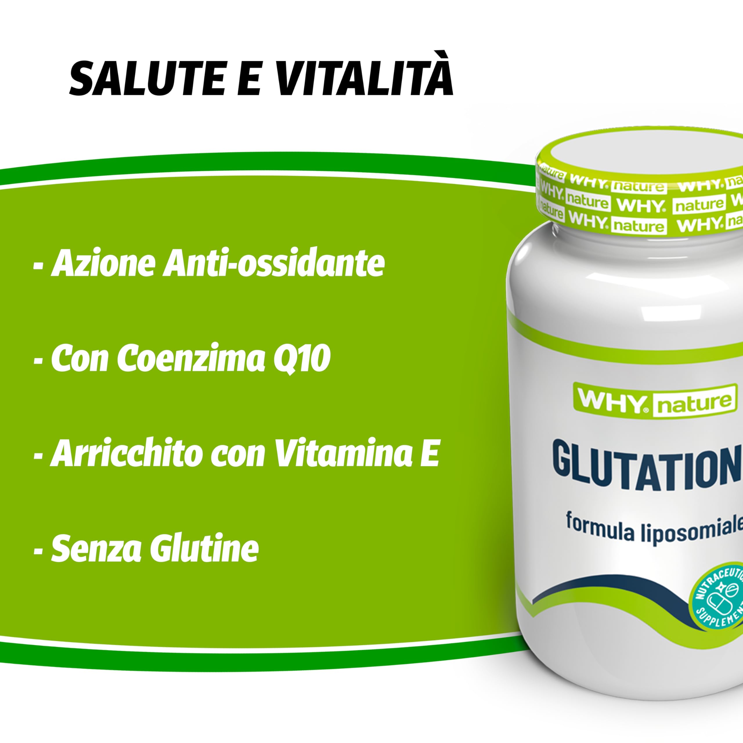 WHY NATURE GLUTATIONE - Integratore Alimentare Antiossidante - Integratori Alimentari con Coenzima Q10 e Vitamina E - Senza Glutine e Senza Lattosio - 30 cps