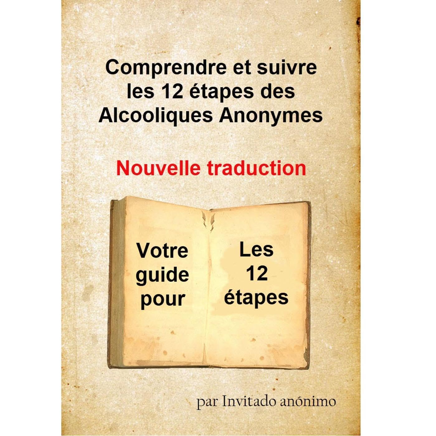 Un guide efficace à comprendre et à compléter Les 12 étapes des Alcooliques anonymes