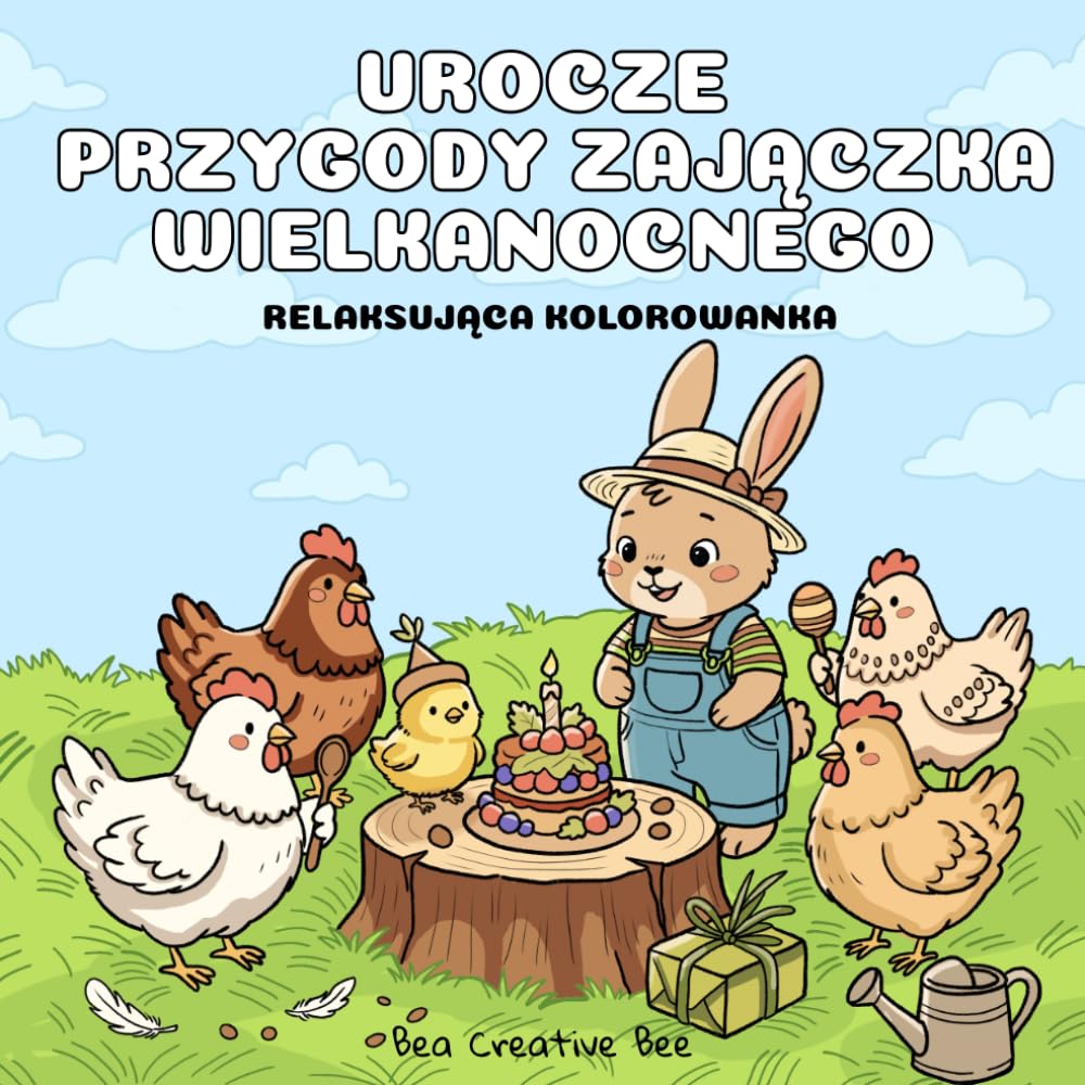 Urocze Przygody Zajączka Wielkanocnego: Kolorowanka dla Każdego: Słodkie Ilustracje Idealne na Wielkanocny Czas