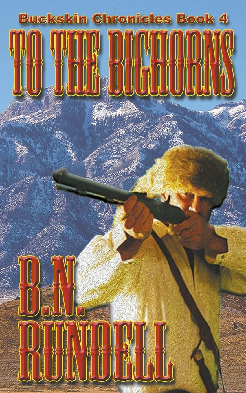 To The Bighorns: 4 (Buckskin Chronicles)