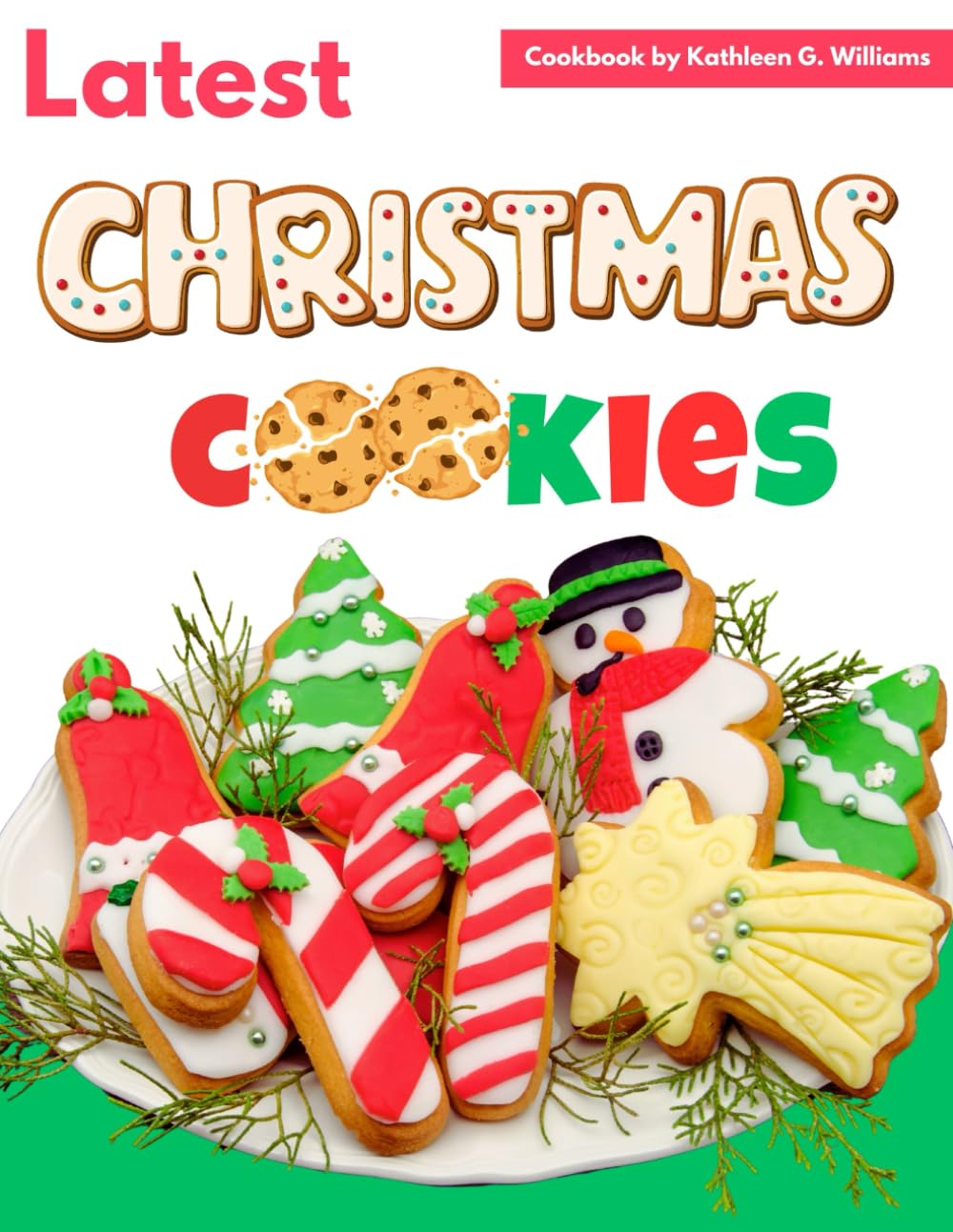 Latest Christmas Cookies Cookbook: 50 Easy Cookies Recipes To Bake For The Holiday