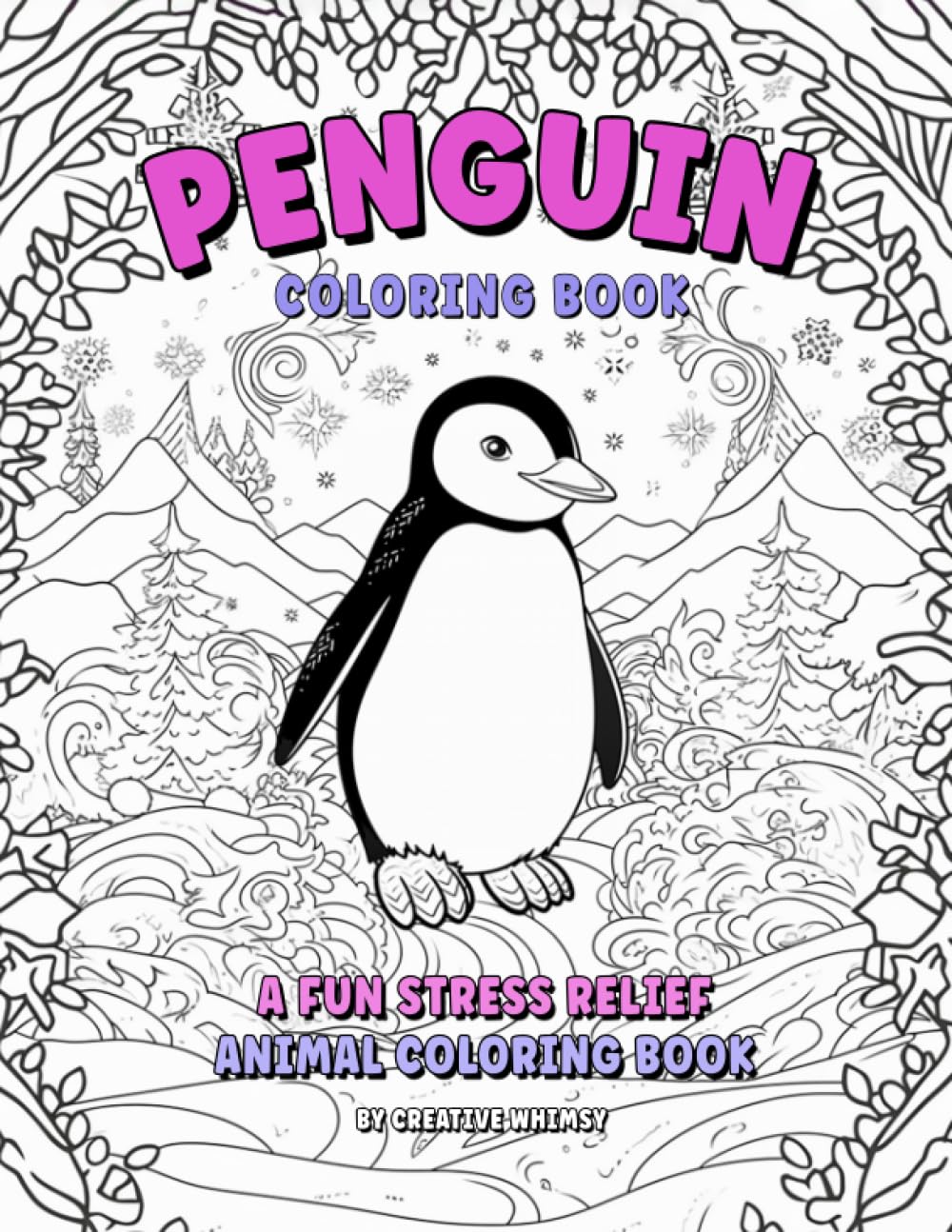 Penguin Coloring Book: Penguin Coloring Book For Adults Gifts For Penguin Lovers Stress Relief Coloring Books For Adults Cute and Fun Illustrations Cute Penguin Gifts
