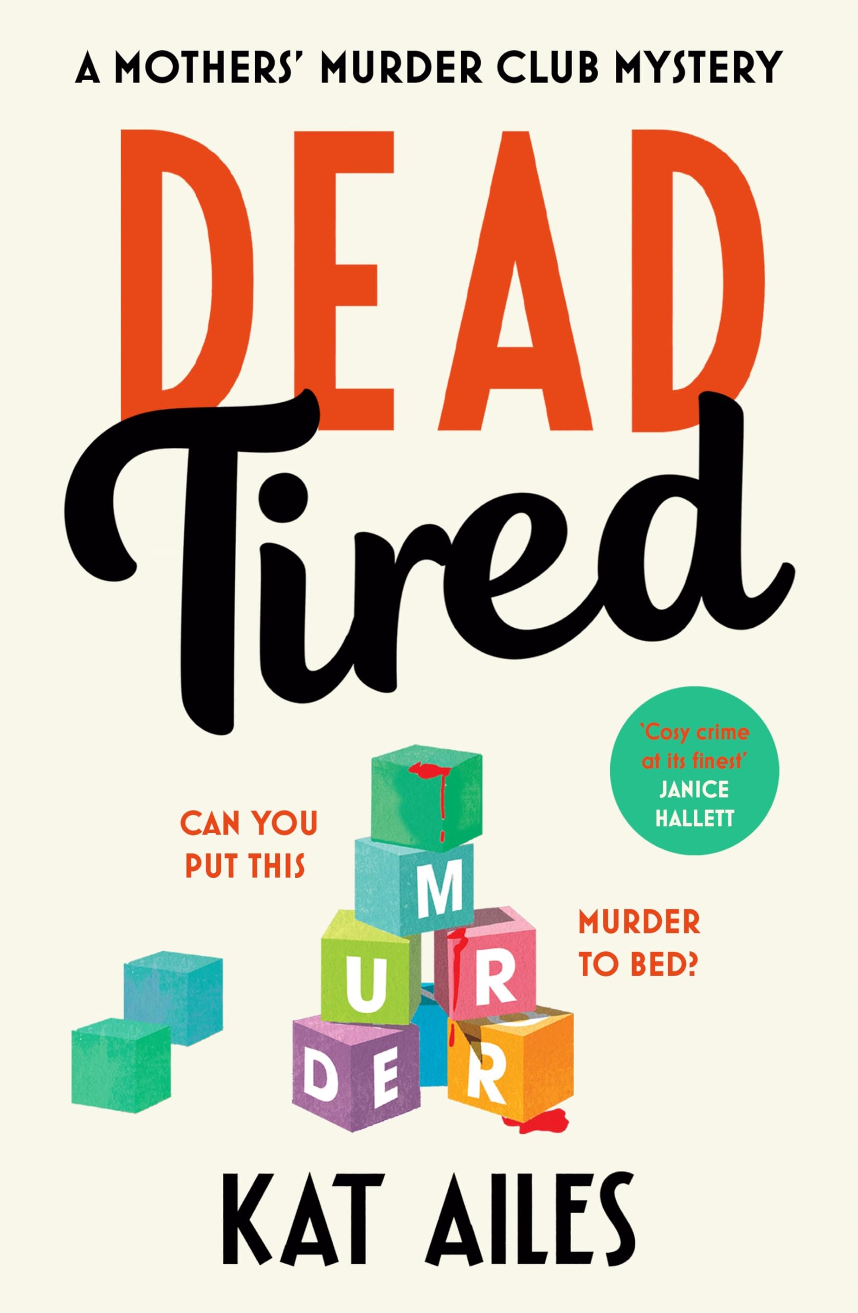 Dead Tired: 'Cosy crime at its finest!' - Janice Hallett (A Mothers' Murder Club Mystery)