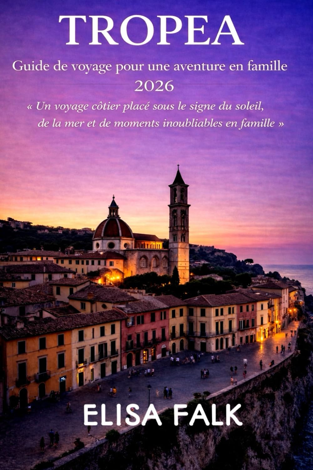 TROPEA Guide de voyage pour une aventure en famille 2026