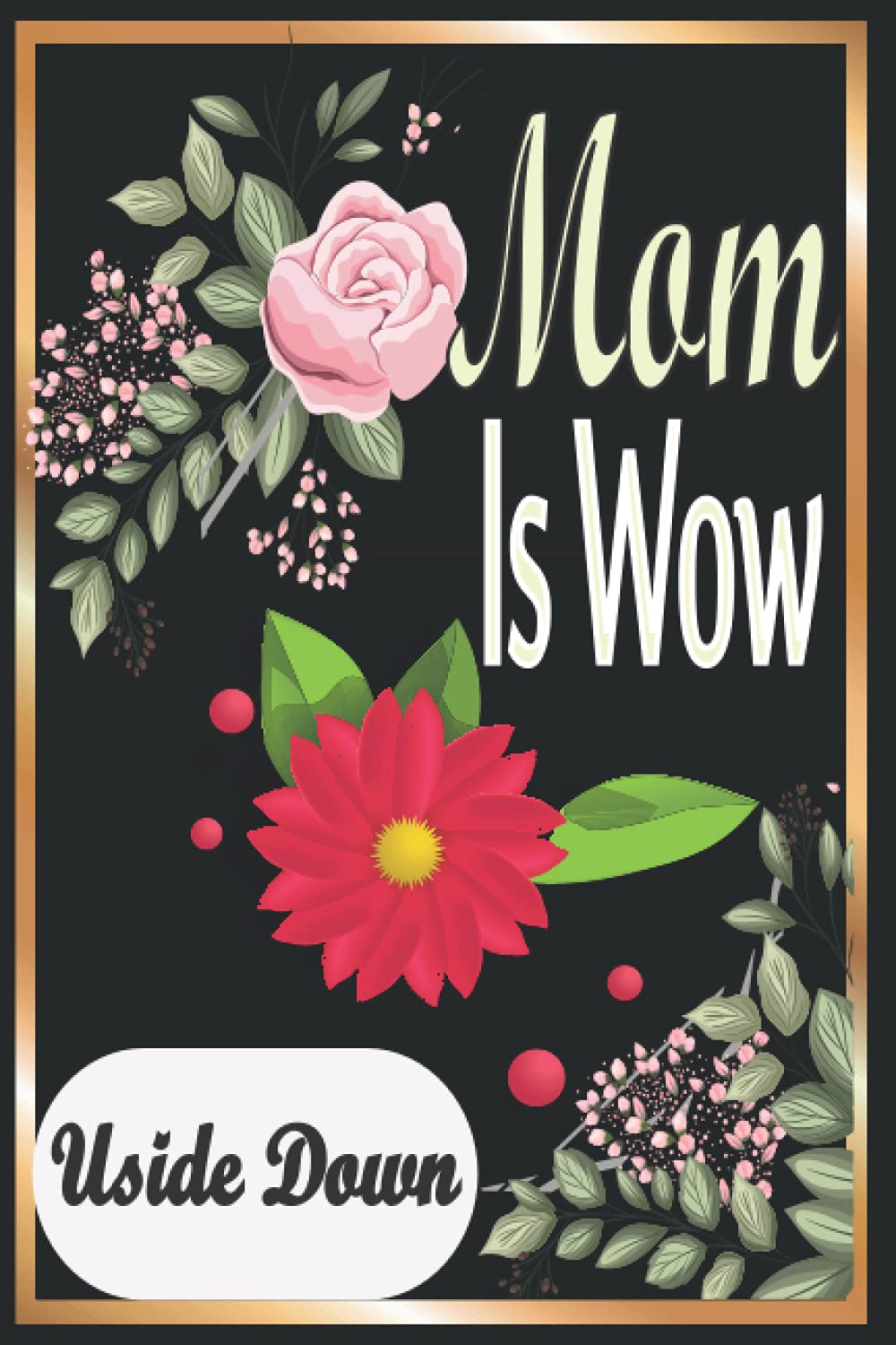 Mom Is Wow Uside Down: Mom Is The Champion Campainer for mom for women for Mother as a gift