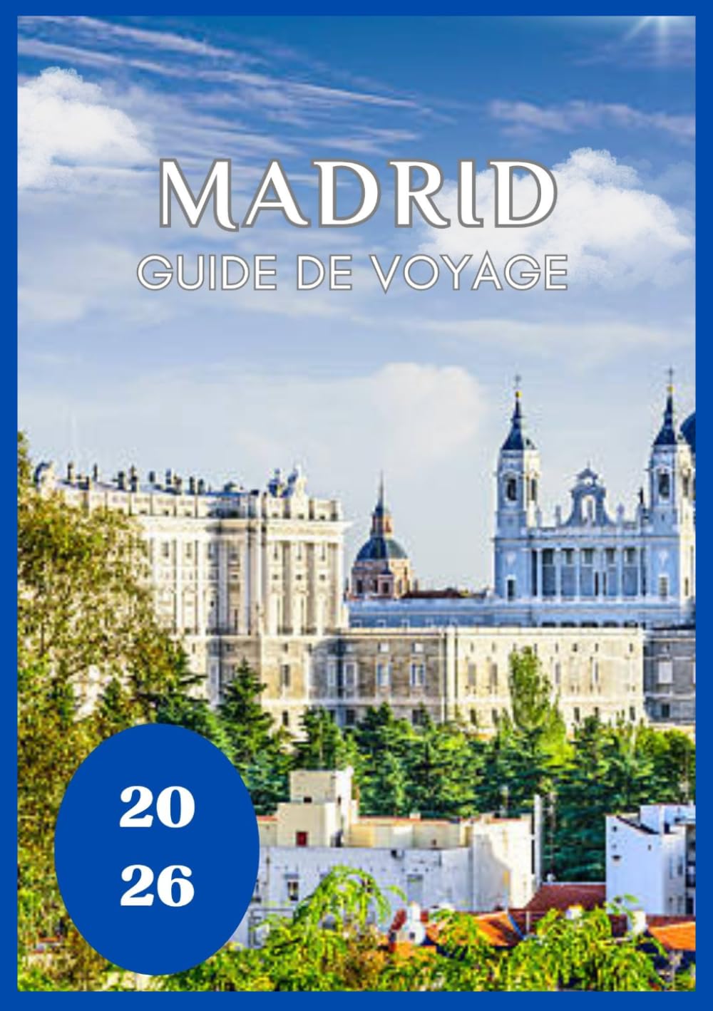 Madrid Guide de voyage 2026