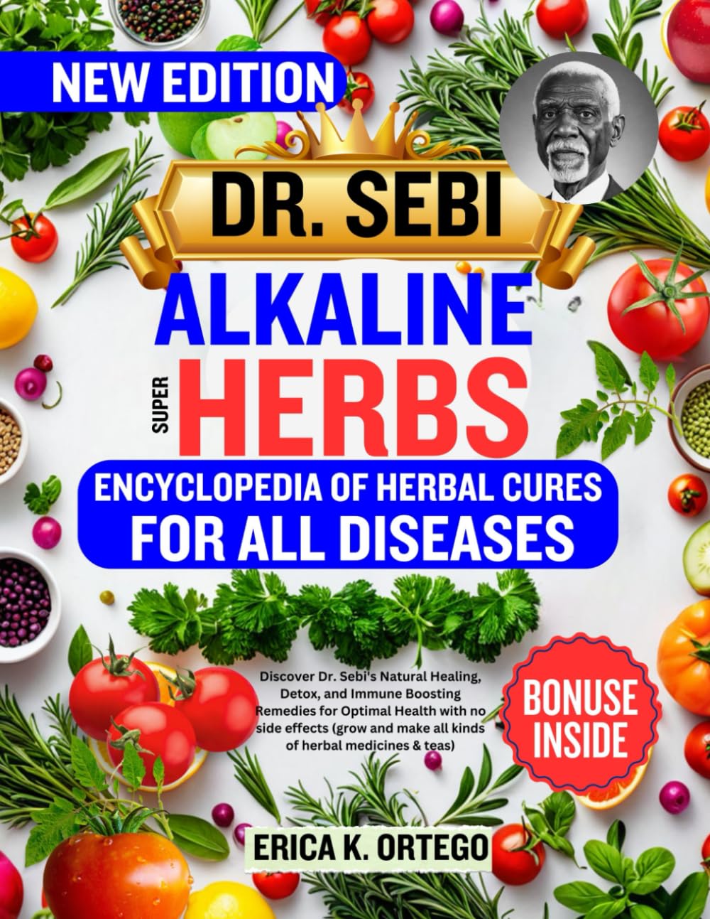 DR. SEBI ALKALINE SUPER HERBS: Discover Dr. Sebi's Natural Healing, Detox, and Immune Boosting Remedies for Optimal Health with no side effects (grow and make all kinds of herbal medicines & teas)
