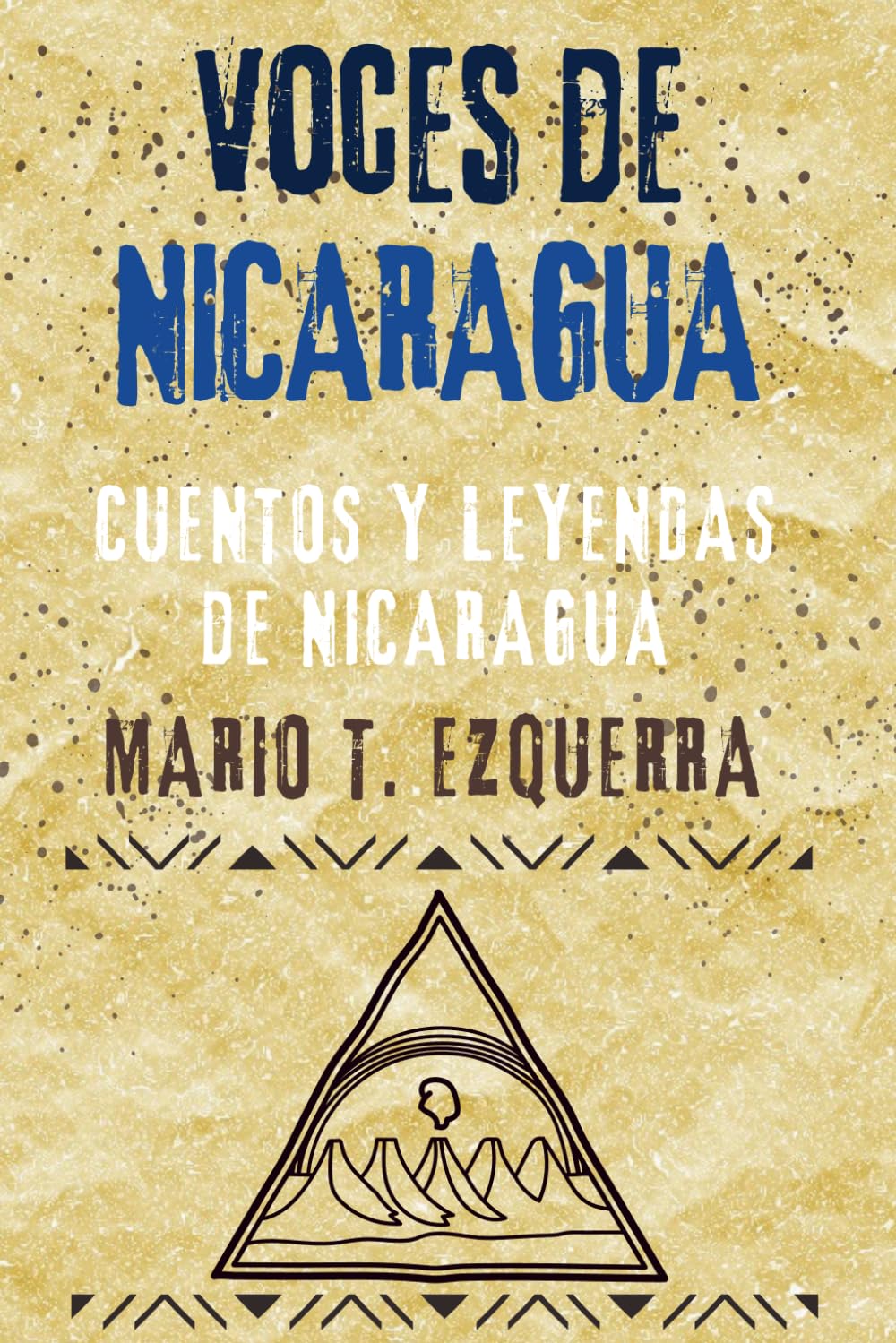 Voces de Nicaragua: 15 cuentos y leyendas nicaragüenses que aún se cuentan en la noche (Voces de Centroamérica)