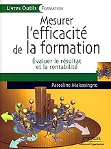 Download Mesurer l'efficacité de la formation: Evaluer le résultat et la rentabilité PDF