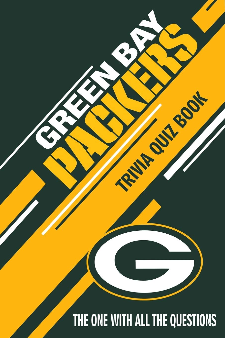 Green Bay Packers Trivia Quiz Book: The One With All The Questions