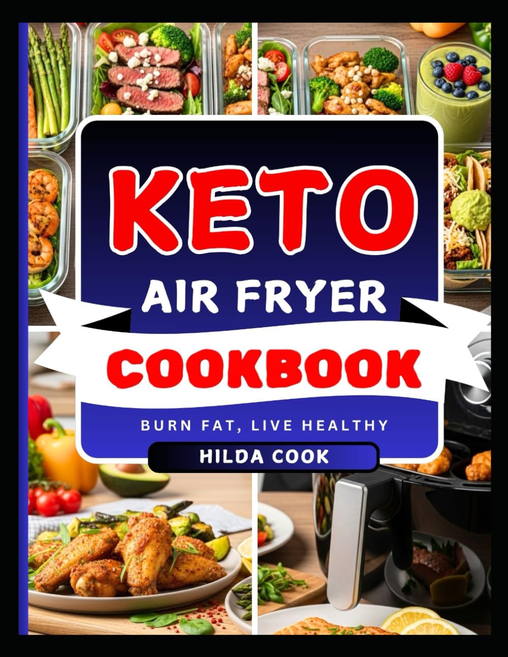KETO AIR FRYER COOKBOOK: Quick and Crispy Ketogenic Diet Meals for Fat Burning and Healthy Living, Made in Minutes