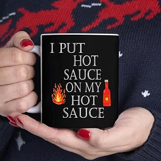 I Put Hot Sauce On My Hot Sauce Tshirt BlackMug, Tea Mug, Tea Cup, Coffee Cup