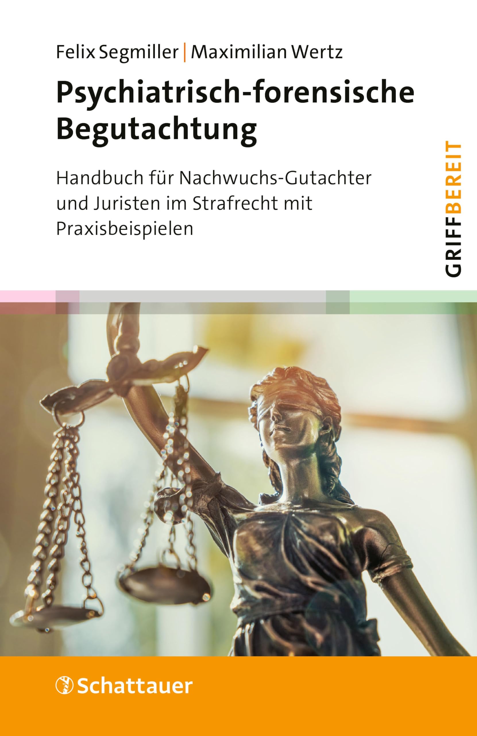 Psychiatrisch-forensische Begutachtung: Handbuch für Nachwuchs-Gutachter und Juristen im Strafrecht mit Praxisbeispielen (griffbereit)