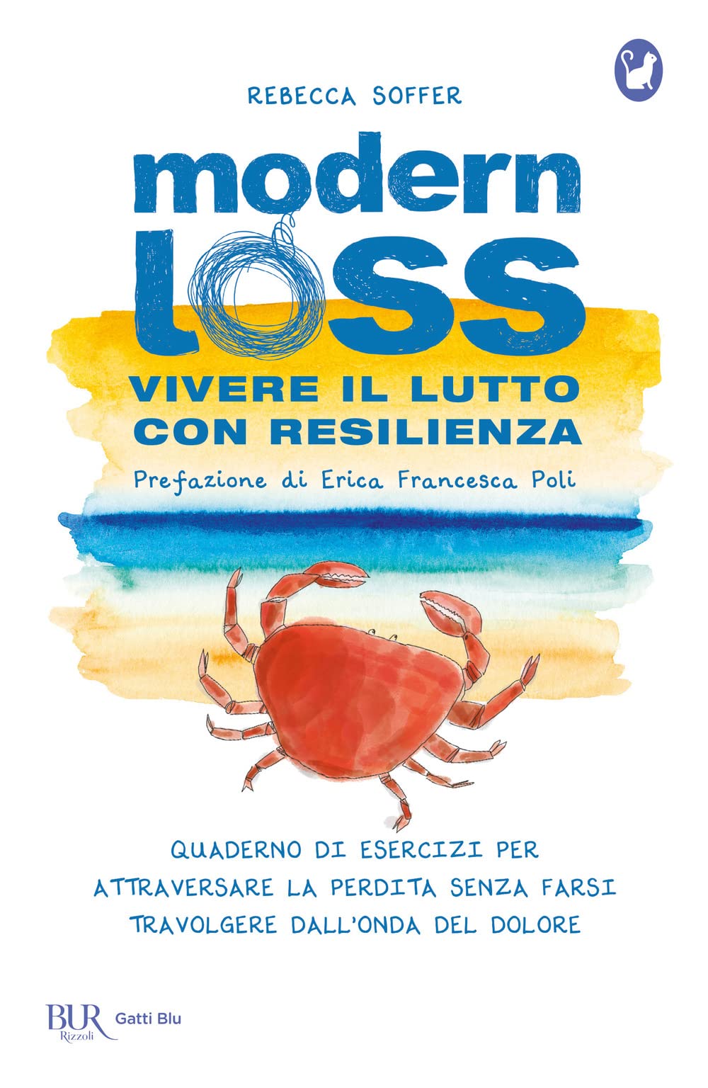 Modern Loss. Vivere Il Lutto Con Resilienza. Quaderno Di Esercizi Per Attraversare La Perdita Senza Farsi Travolgere Dal Dolore - 4