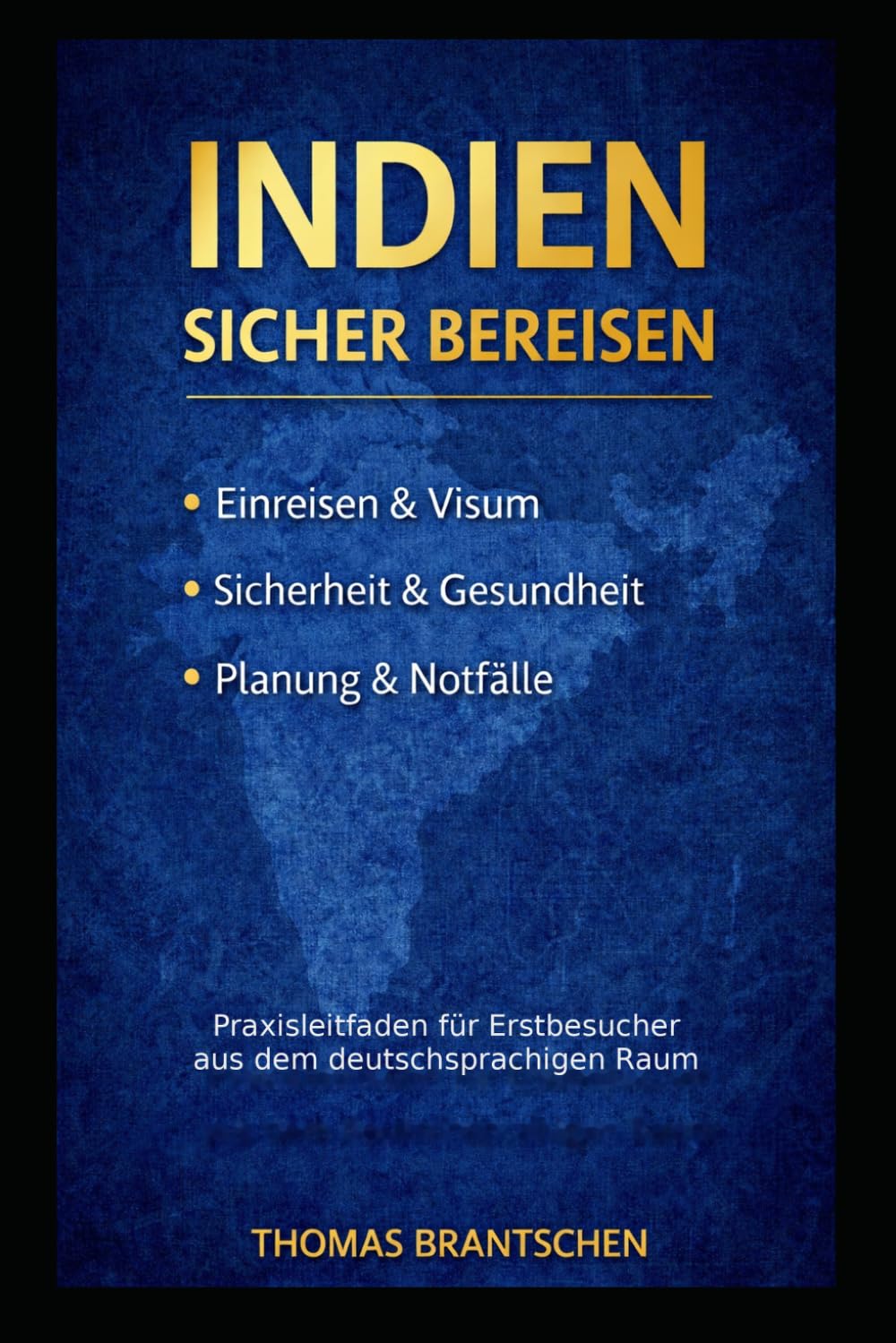 Indien sicher bereisen: Praxisleitfaden für den deutschsprachigen Raum