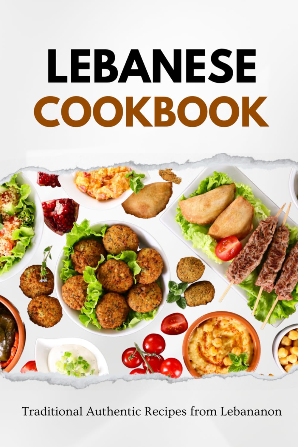 Lebanese Cookbook: Traditional Authentic Recipes from Lebanon (Middle Eastern food)