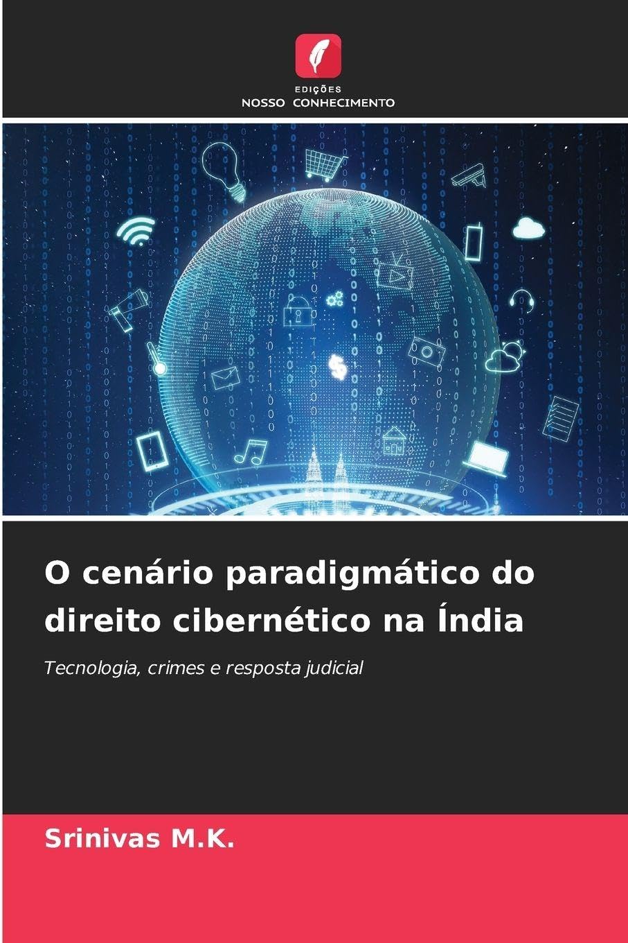 O cenário paradigmático do direito cibernético na Índia: Tecnologia, crimes e resposta judicial