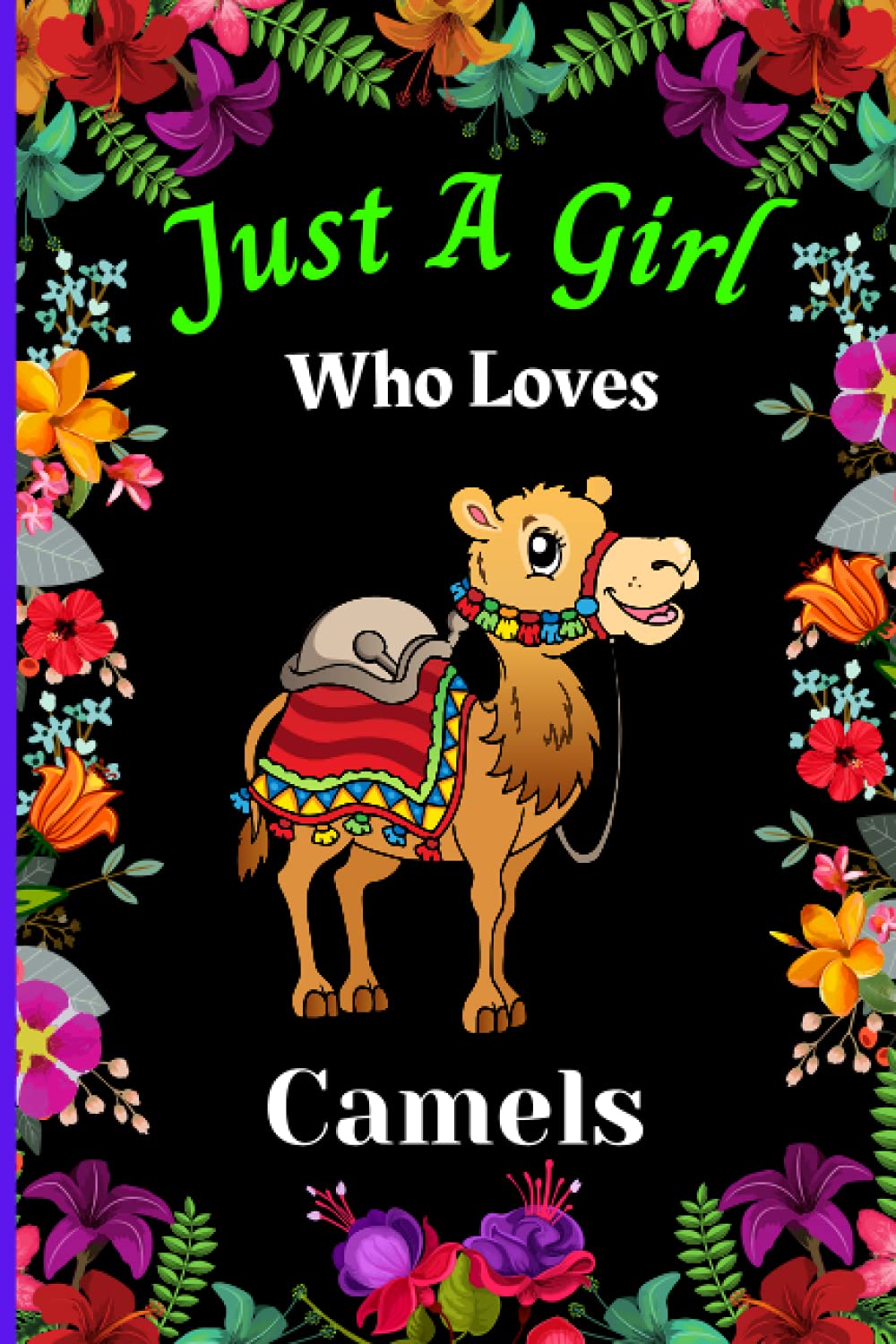 Just A Girl Who Loves Camels: New Notebook For Camel Lovers Girl. A perfect Handy Camel Blank Lined Notebook Journal Gift For Girls, Kids, Teen & ... Birthday, Back To school, Christmas etc.Vol 7
