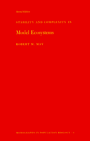 Stability and Complexity in Model Ecosystems (Monographs in Population Biology)