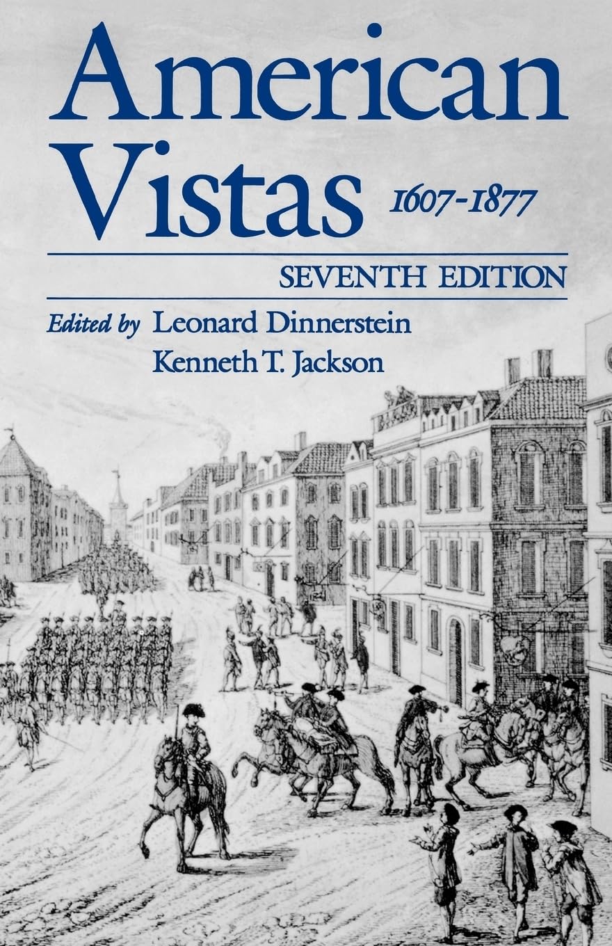 American Vistas: Volume 1: 1607-1877 [Paperback] Dinnerstein, Leonard and Jackson, Kenneth T.