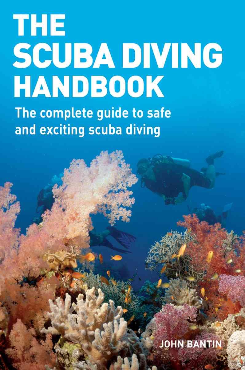 The Scuba Diving Handbook: The Complete Guide to Safe and Exciting Scuba Divi