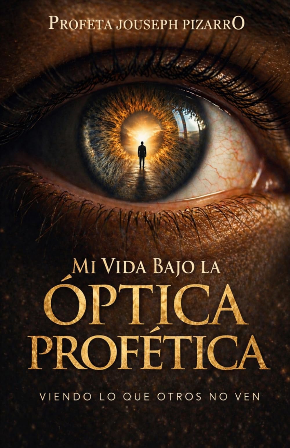Mi Vida Bajo La Óptica Profética: Viendo Lo Que Otros No Ven