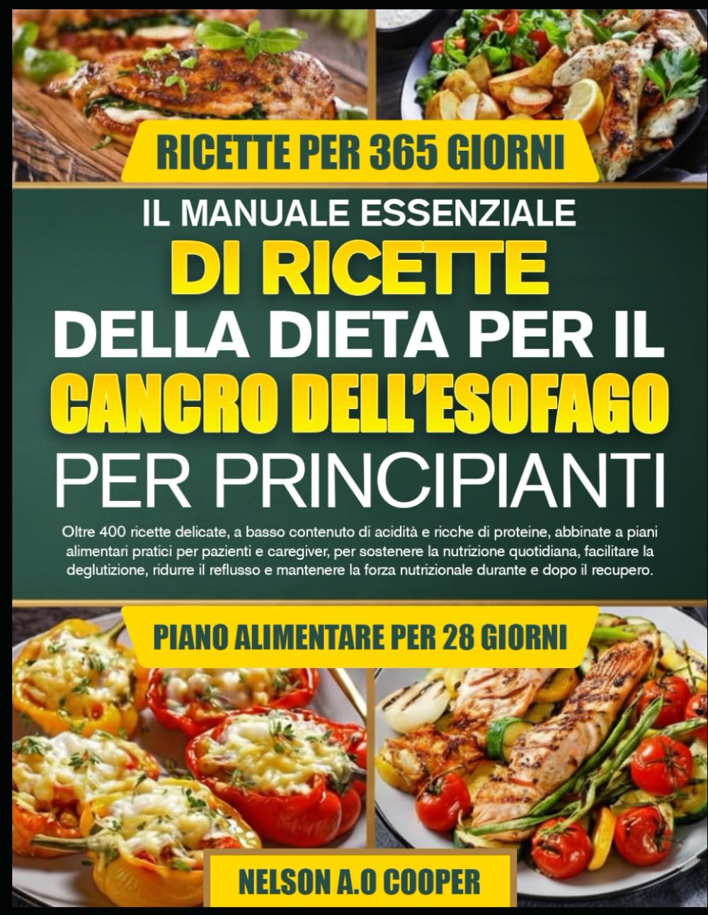 IL MANUALE ESSENZIALE DI RICETTE DELLA DIETA PER IL CANCRO DELL’ESOFAGO PER PRINCIPIANTI: Oltre 400 ricette delicate, a basso contenuto di acidità e ... pazienti e caregiver, per sostenere la nu...