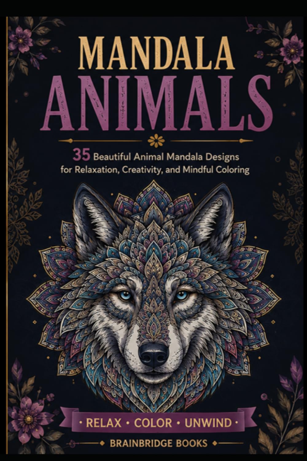 Mandala Animals Coloring Book: 35 Beautiful Animal Mandala Designs for Relaxation, Creativity, and Mindful Coloring