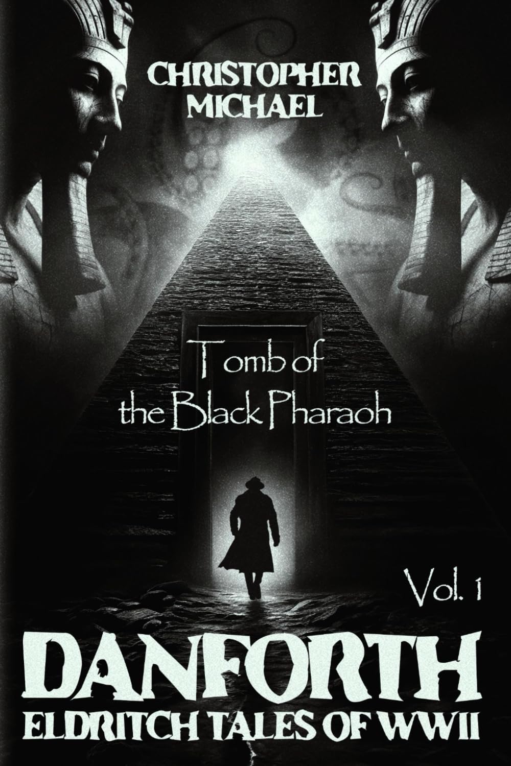 Danforth: Eldritch Tales of WWII: Book 1 - Tomb of the Black Pharaoh