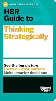 HBR Guide to Thinking Strategically HBR Guide Series
