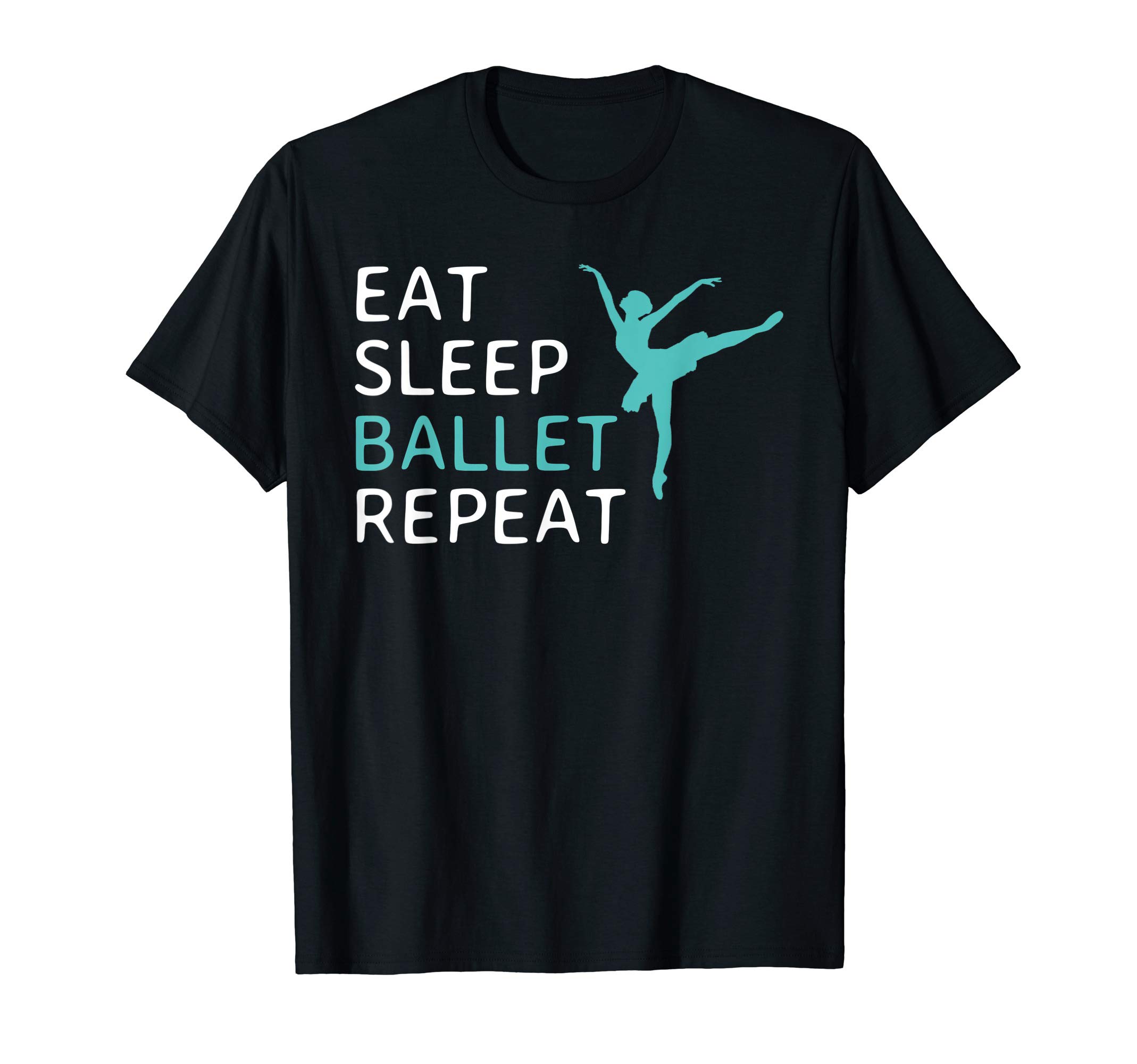 Ballet Life ApparelEat Sleep Ballet Repeat Ballet Dance Dancing Gift T-Shirt