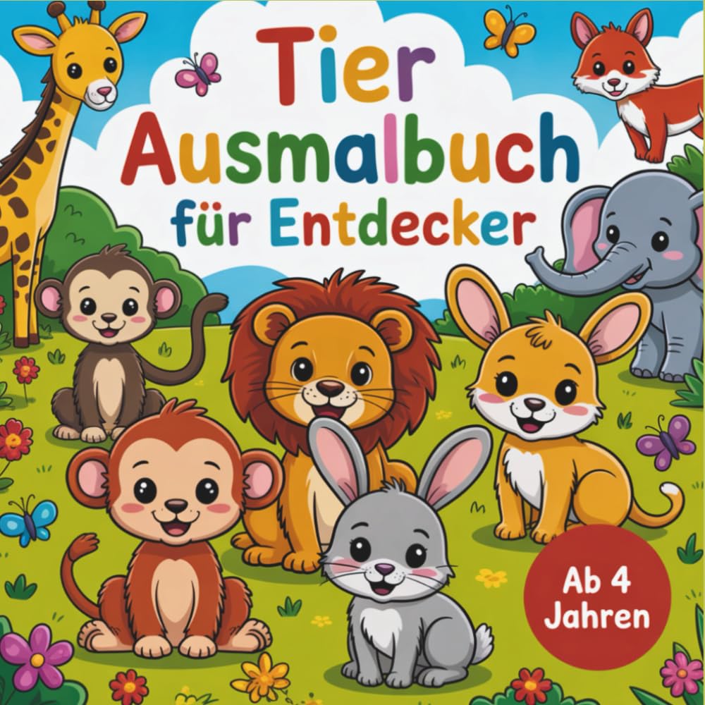 Tier Ausmalbuch für Entdecker: 50 spannende Ausmalmotive für Kinder ab 4 Jahren zur Förderung der Kreativität