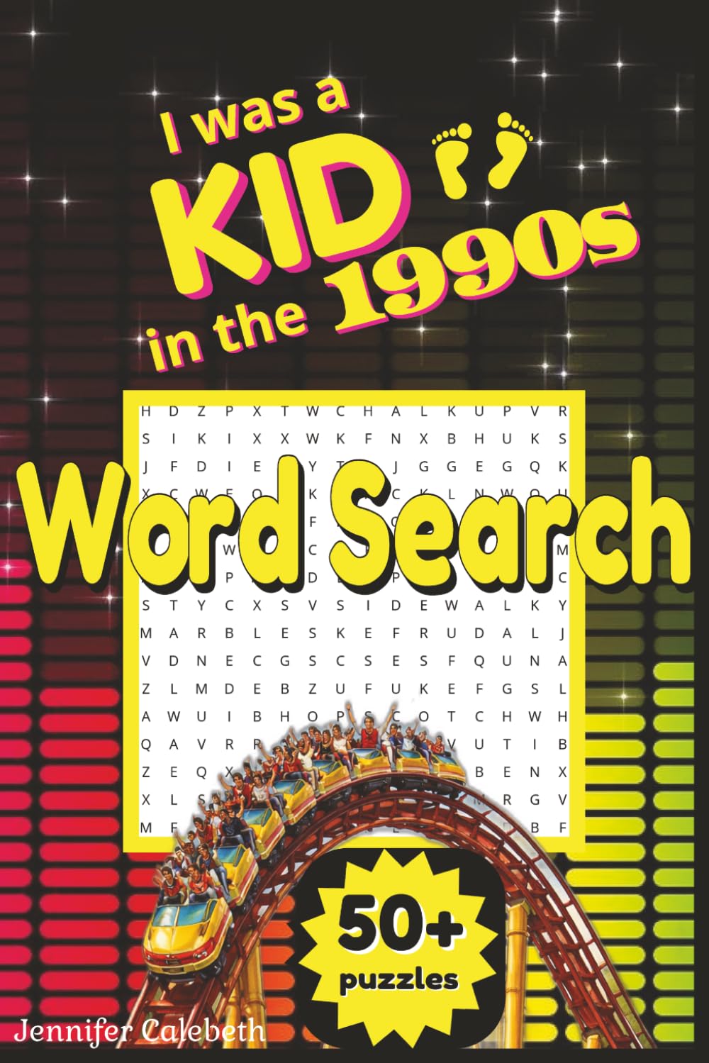 I Was a Kid in the 1990s Word Search: Nostalgia Word Search|6x9 Inches, 110 Pages|50+ Puzzles|Solutions Included|Great Birthday Gift (I Was a Kid... Puzzle Books)