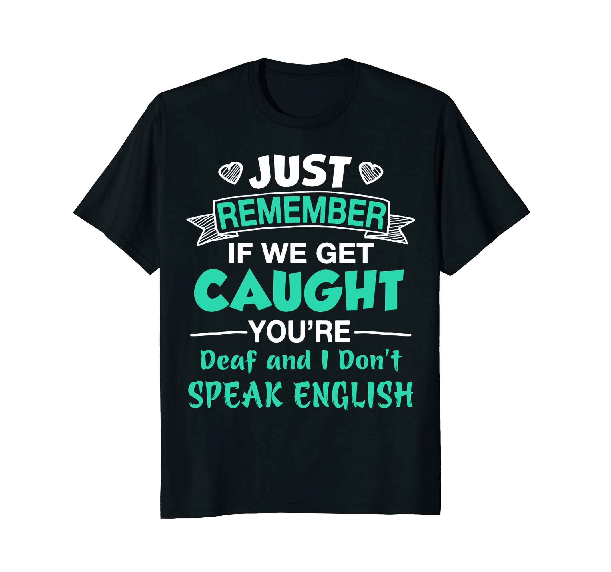 Tee Shirt By GSF&HSCVGDeaf No Speak English Funny Don't Get Caught T-shirt