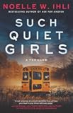 Such Quiet Girls: A Thriller