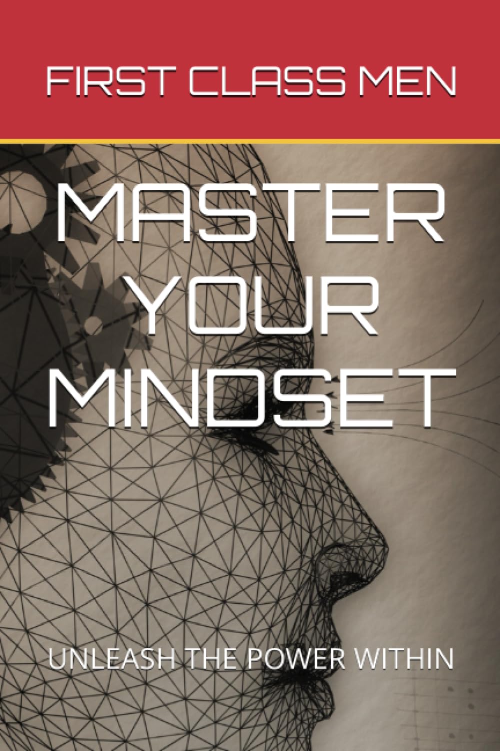 Master Your Mindset: Unleash the Power Within