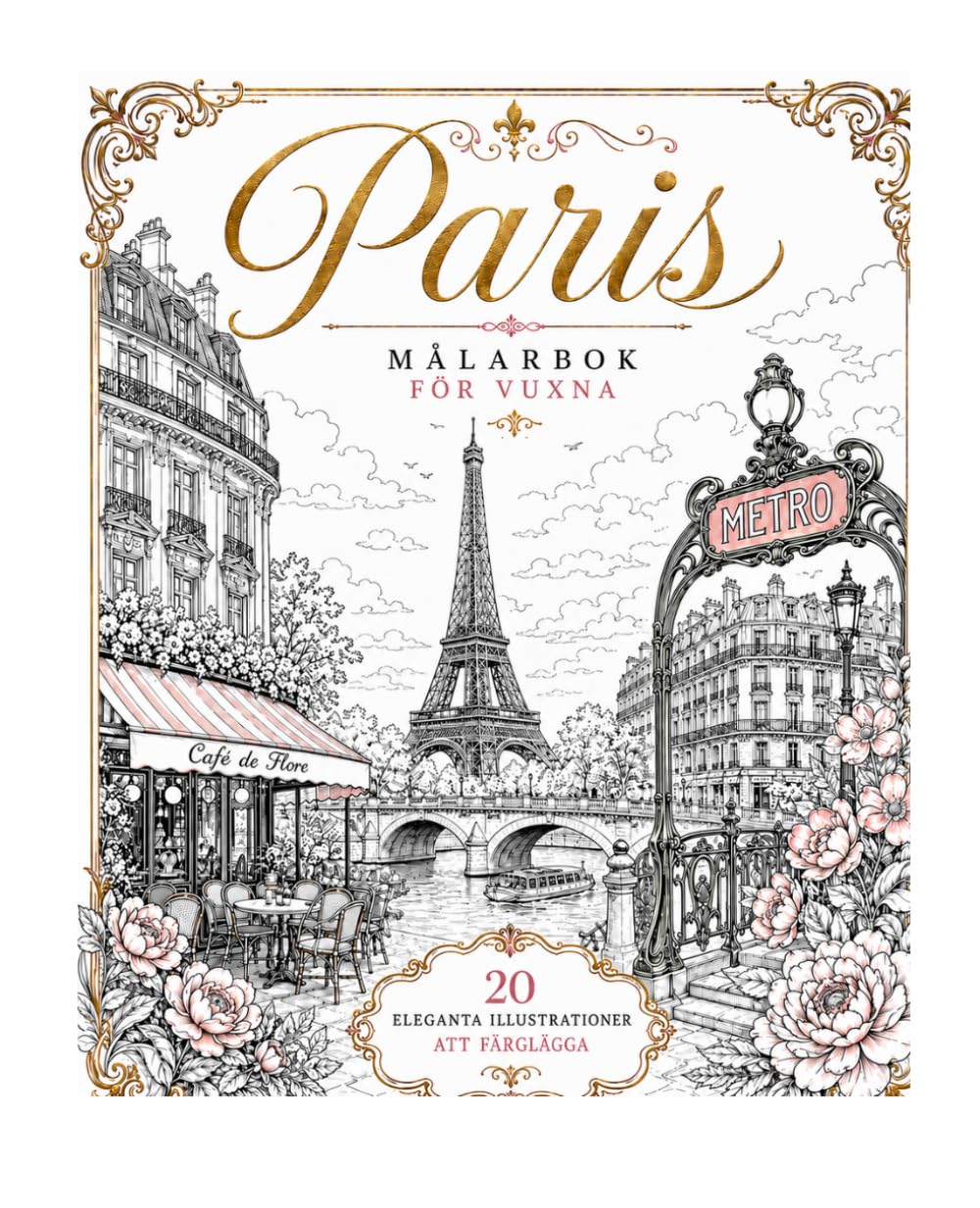 Målarbok Paris: Eleganta sevärdheter, romantiska stadsmiljöer och vackra Paris-motiv att färglägga för vuxna och tonåringar