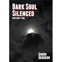 Dark Soul Silenced - Parts One & Two Dark Soul Chronicles Book 1
