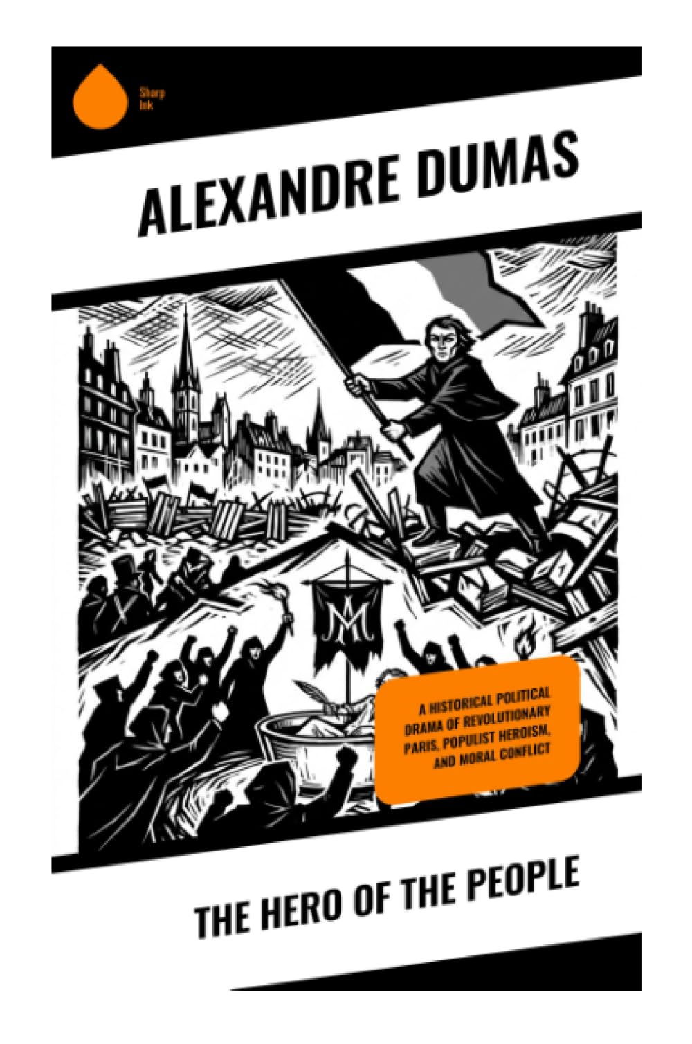The Hero of the People: Historical Political Drama of Revolutionary Paris, Populist Heroism, and Moral Conflict