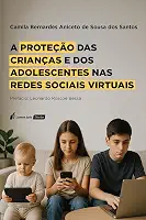 A PROTEÇÃO DAS CRIANÇAS E DOS ADOLESCENTES NAS REDES SOCIAIS VIRTUAIS - 2025