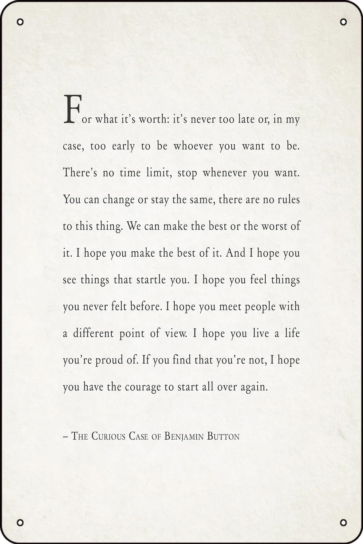 Benjamin Button Quote For what it's worth, I hope you live the life you're proud of wall art, quote, wall decor, graduation gift 8x12 inches Metal sign