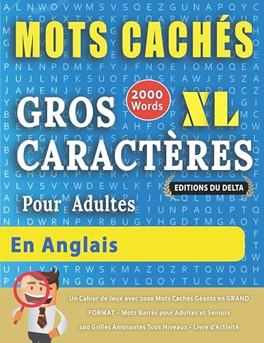 MOTS CACHÉS GROS CARACTÈRES POUR ADULTES EN ANGLAIS - ÉDITIONS DU DELTA - Un Cahier de Jeux avec 2000 Mots Cachés Géants en GRAND FORMAT – Mots Barrés ... Amusantes Tous Niveaux - Livre d’Activité