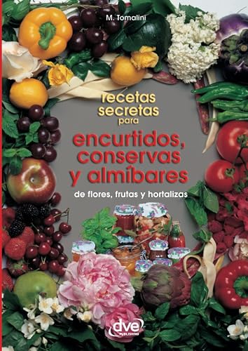 Recetas secretas para encurtidos, conservas y almíbares